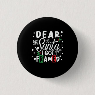 Xmas Gift Dear Santa I Got Framed Button