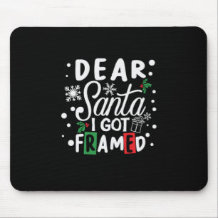 Xmas Gift Dear Santa I Got Framed Mouse Pad