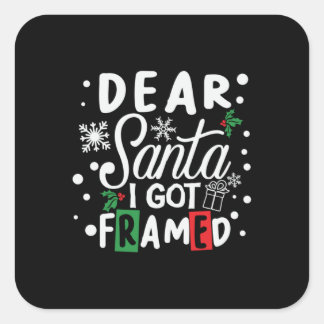 Xmas Gift Dear Santa I Got Framed Square Sticker