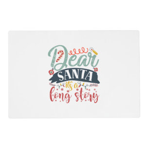 Xmas Gift Dear Santa It Is A Long Story Placemat