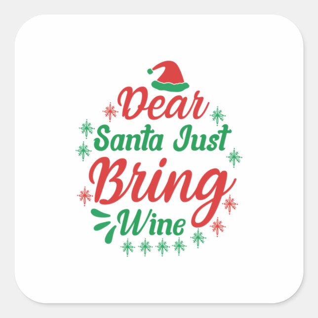 Xmas Gift Dear Santa Just Bring Wine Square Sticker (Front)