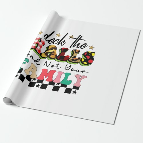 Xmas Gift Deck The Halls And Not Your Family Wrapping Paper