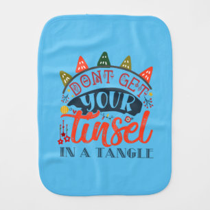 Xmas Gift Do Not Get Your Tinsel In A Tangle Baby Burp Cloth