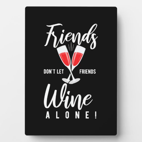 Xmas Gift  Do Not Let Friends Wine Alone Plaque