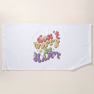 Xmas Gift Do Not Worry Be Happy Beach Towel