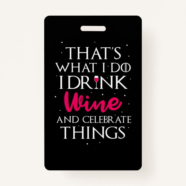 Xmas Gift | Drink Wine And Celebrate Things Badge (Front)