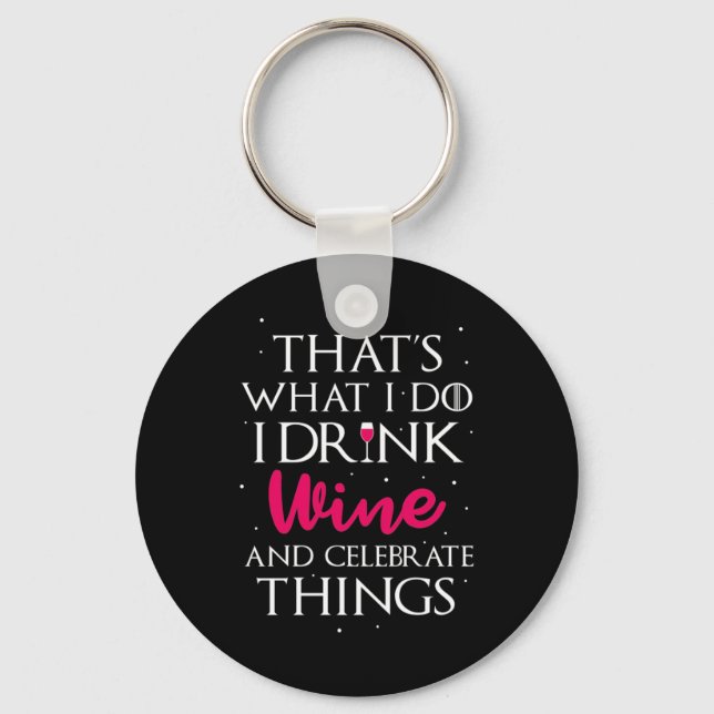Xmas Gift | Drink Wine And Celebrate Things Keychain (Front)