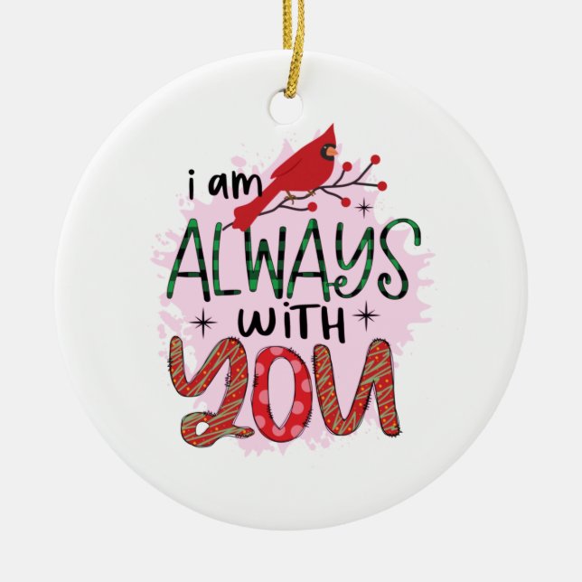 Xmas Gift I Am Always With You Ceramic Ornament (Front)