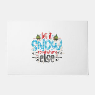 Xmas Gift Let It Snow Somewhere Else Doormat