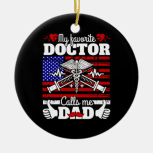 Xmas Gift My Favorite Doctor Calls Me Dad Ceramic Ornament