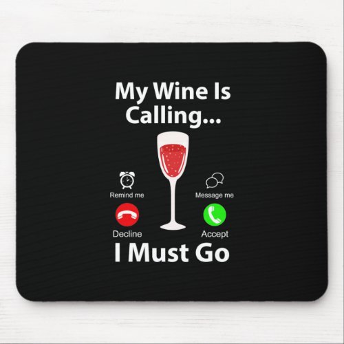 Xmas Gift  My Wine Is Calling And I Must Go Mouse Pad