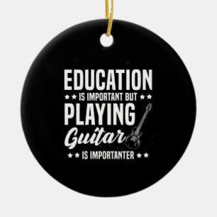 Xmas Gift   Playing Guitar Is Important Ceramic Ornament