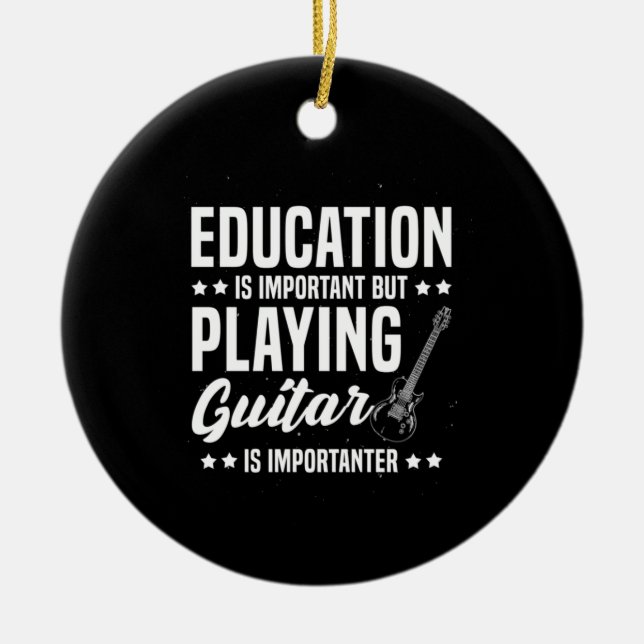Xmas Gift | Playing Guitar Is Important Ceramic Ornament (Front)