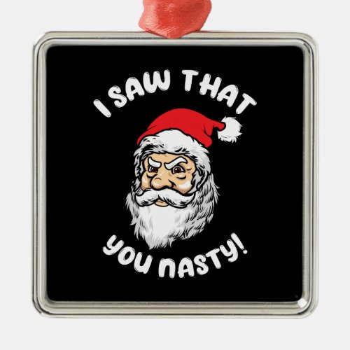 Xmas Gift Santa I Saw That You Metal Ornament