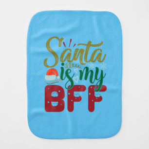 Xmas Gift Santa Is My BFF Baby Burp Cloth