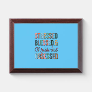 Xmas Gift Stressed Blessed And Christmas Obsessed Award Plaque