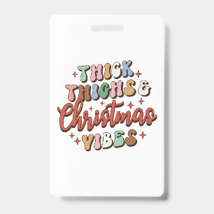 Xmas Gift Thick Thighs And Christmas Vibes Badge