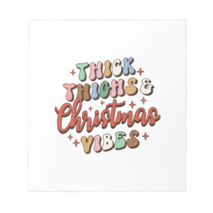 Xmas Gift Thick Thighs And Christmas Vibes Notepad