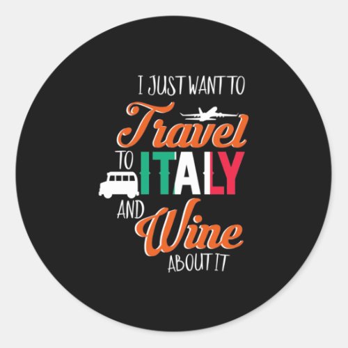 Xmas Gift  Travel To Italy And Wine About It Classic Round Sticker