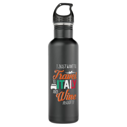 Xmas Gift  Travel To Italy And Wine About It Stainless Steel Water Bottle