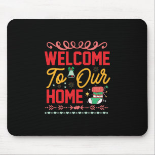 Xmas Gift Welcome to Our Home Mouse Pad