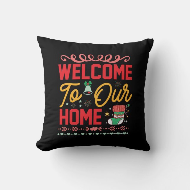 Xmas Gift Welcome to Our Home Throw Pillow (Front)