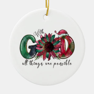 Xmas Gift With God All Things Are Possible Ceramic Ornament