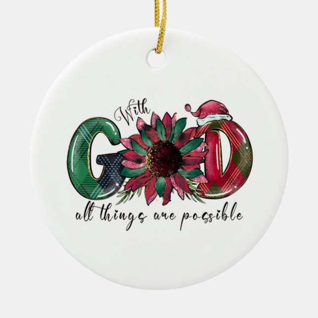 Xmas Gift With God All Things Are Possible Ceramic Ornament (Front)