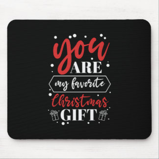 Xmas Gift You Are My Favorite Christmas Gift Mouse Pad