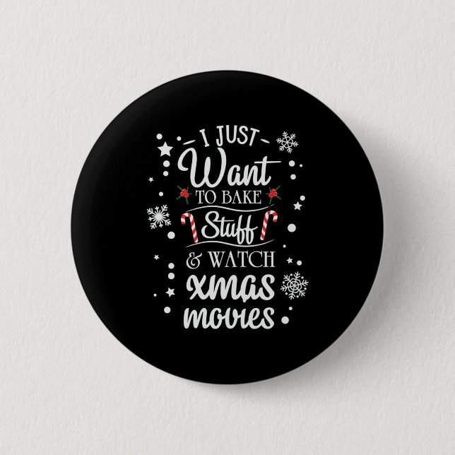 Xmas I Just Want To Bake Button (Front)