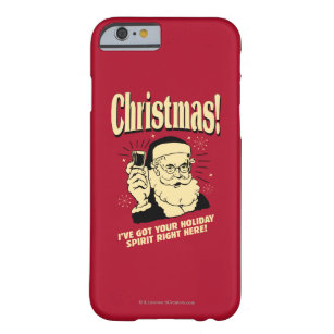 Xmas: I've Got Your Holiday Spirit Right Here Barely There iPhone 6 Case