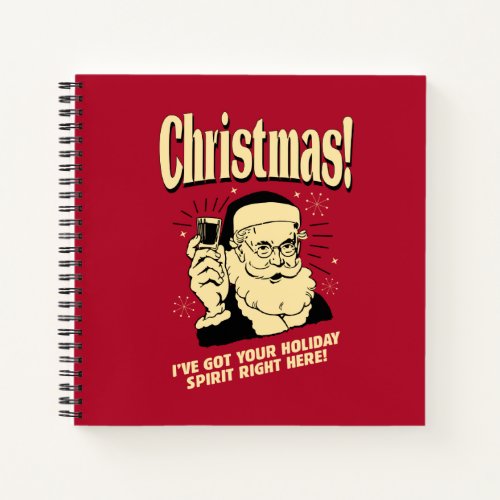 Xmas Ive Got Your Holiday Spirit Right Here Notebook