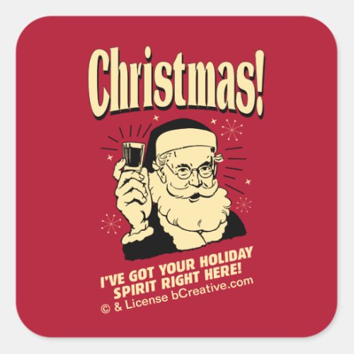 Xmas Ive Got Your Holiday Spirit Right Here Square Sticker