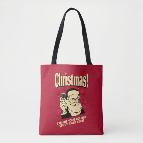 Xmas Ive Got Your Holiday Spirit Right Here Tote Bag