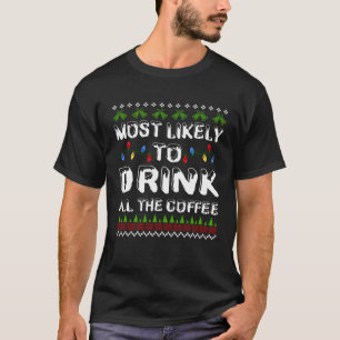 Xmas Light Christmas Most Likely To Drink All The T-Shirt