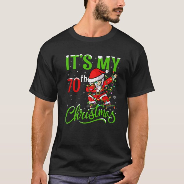 Xmas Lighting Dabbing Santa It's My 70Th Christmas T-Shirt (Front)