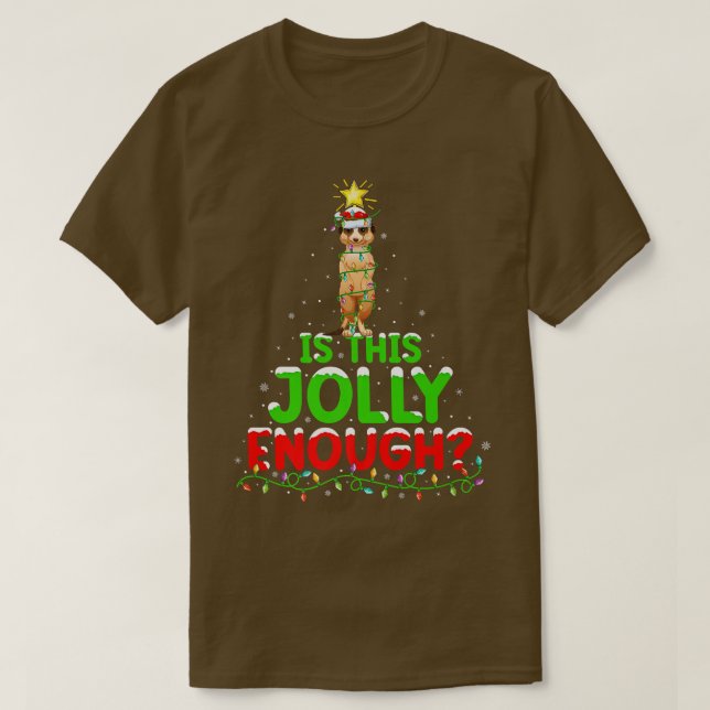Xmas Lighting Is This Jolly Enough Meerkat Christm T-Shirt (Design Front)