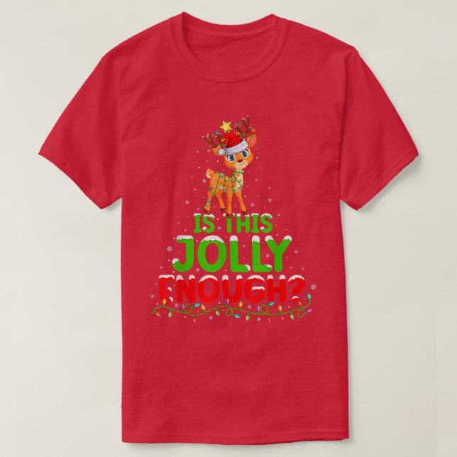 Xmas Lighting Is This Jolly Enough Reindeer Christ T-Shirt (Design Front)