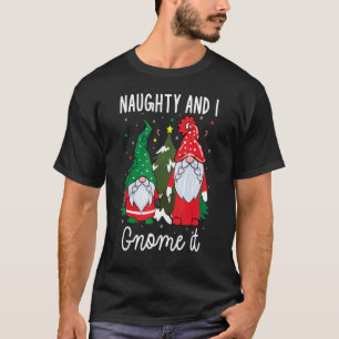 Xmas Naughty and I Gnome It Christmas Gnomes T-Shirt