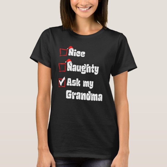 Xmas Nice Naughty Ask my Grandma Christmas Santa C T-Shirt (Front)