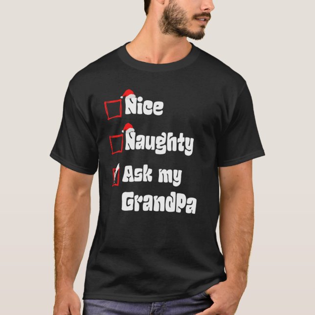 Xmas Nice Naughty Ask my Grandpa Christmas Santa C T-Shirt (Front)