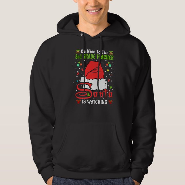 Xmas Pajamas Be Nice To The 3rd Grade Teacher Chri Hoodie (Front)