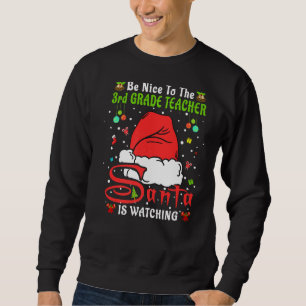 Xmas Pajamas Be Nice To The 3rd Grade Teacher Chri Sweatshirt