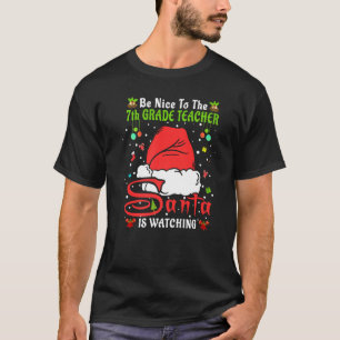 Xmas Pajamas Be Nice To The 7th Grade Teacher Chri T-Shirt