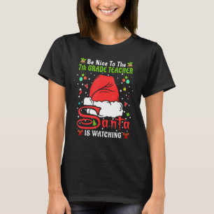 Xmas Pajamas Be Nice To The 7th Grade Teacher Chri T-Shirt