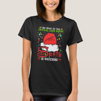 Xmas Pajamas Be Nice To The Critical Care Nurse Ch T-Shirt