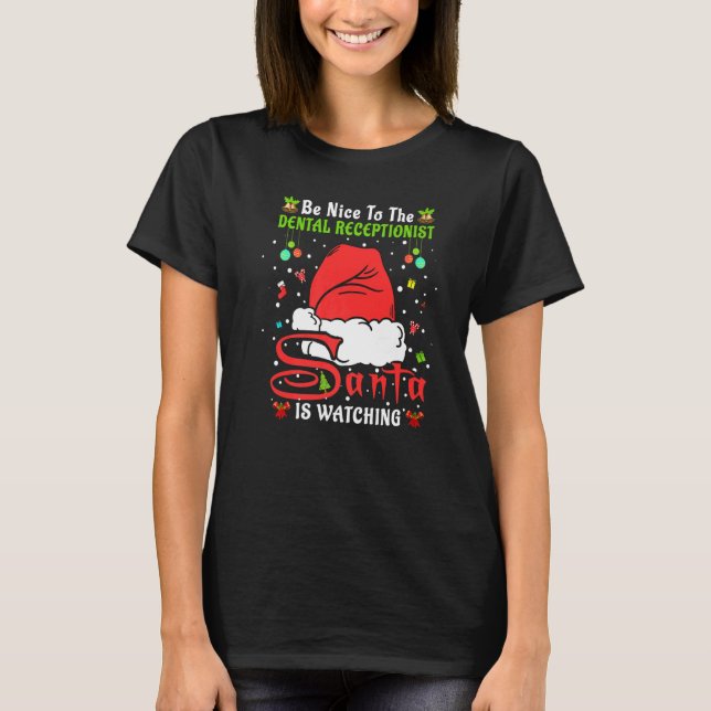 Xmas Pajamas Be Nice To The Dental Receptionist Ch T-Shirt (Front)