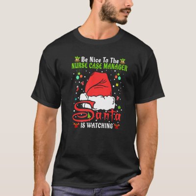 Xmas Pajamas Be Nice To The Nurse Case Manager Chr T-Shirt