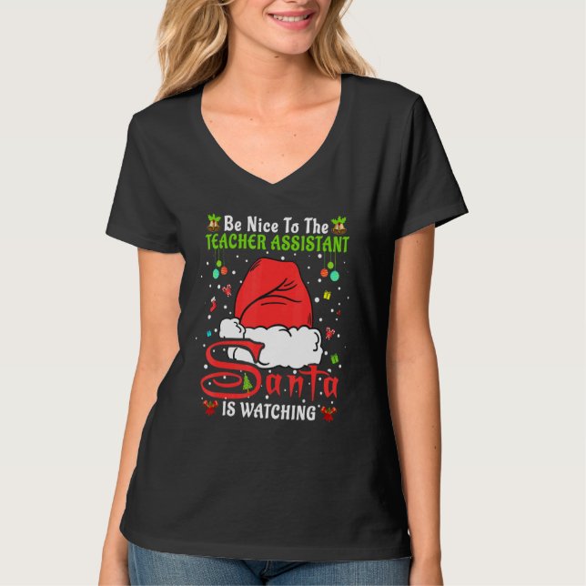 Xmas Pajamas Be Nice To The Teacher Assistant Chri T-Shirt (Front)