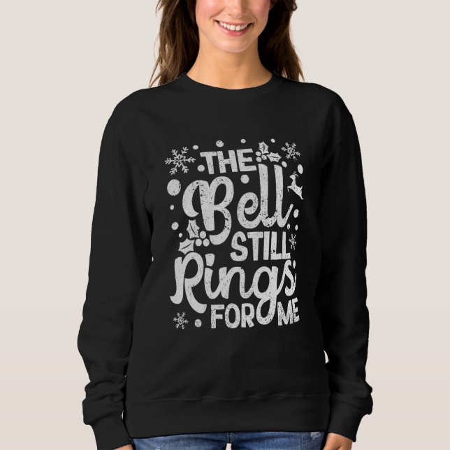 Xmas PJs  Christmas Pajamas The Bell Still Rings F Sweatshirt (Front)